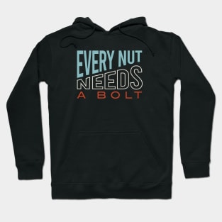 Funny Engineering Pun Every Nut Needs a Bolt Hoodie